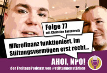 Mikrofinanz funktioniert, im Stiftungsvermögen erst recht… Podcast Folge 77